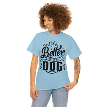 Load image into Gallery viewer, Life Is Better With A Dog Tee
