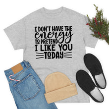 Load image into Gallery viewer, I Don&#39;t Have The Energy Sassy Cotton Tee
