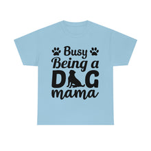 Load image into Gallery viewer, Busy Being A Dog Mama Tee
