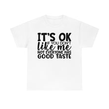 Load image into Gallery viewer, It&#39;s Ok If You Don&#39;t Like Me Sassy Tee
