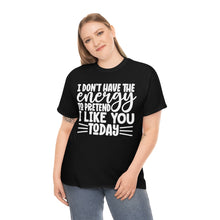 Load image into Gallery viewer, I Don&#39;t Have The Energy Sassy Cotton Tee
