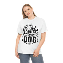 Load image into Gallery viewer, Life Is Better With A Dog Tee
