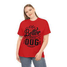 Load image into Gallery viewer, Life Is Better With A Dog Tee
