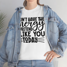 Load image into Gallery viewer, I Don&#39;t Have The Energy Sassy Cotton Tee
