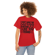 Load image into Gallery viewer, I Don&#39;t Have The Energy Sassy Cotton Tee
