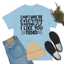 Load image into Gallery viewer, I Don&#39;t Have The Energy Sassy Cotton Tee
