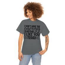 Load image into Gallery viewer, I Don&#39;t Have The Energy Sassy Cotton Tee
