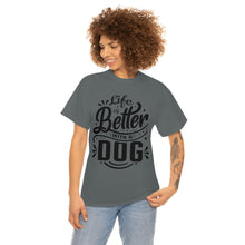 Load image into Gallery viewer, Life Is Better With A Dog Tee
