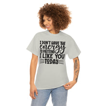 Load image into Gallery viewer, I Don&#39;t Have The Energy Sassy Cotton Tee
