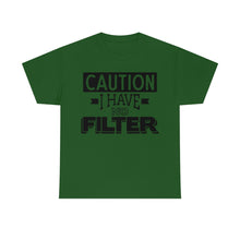 Load image into Gallery viewer, Caution I Have No Filter Sassy Tee
