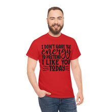 Load image into Gallery viewer, I Don&#39;t Have The Energy Sassy Cotton Tee
