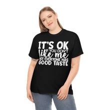 Load image into Gallery viewer, It&#39;s Ok If You Don&#39;t Like Me Sassy Tee
