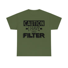 Load image into Gallery viewer, Caution I Have No Filter Sassy Tee
