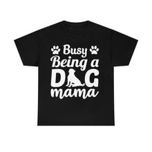 Load image into Gallery viewer, Busy Being A Dog Mama Tee
