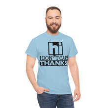 Load image into Gallery viewer, Hi I Don&#39;t Care Sassy Tee
