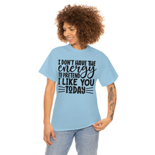 Load image into Gallery viewer, I Don&#39;t Have The Energy Sassy Cotton Tee
