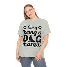 Load image into Gallery viewer, Busy Being A Dog Mama Tee
