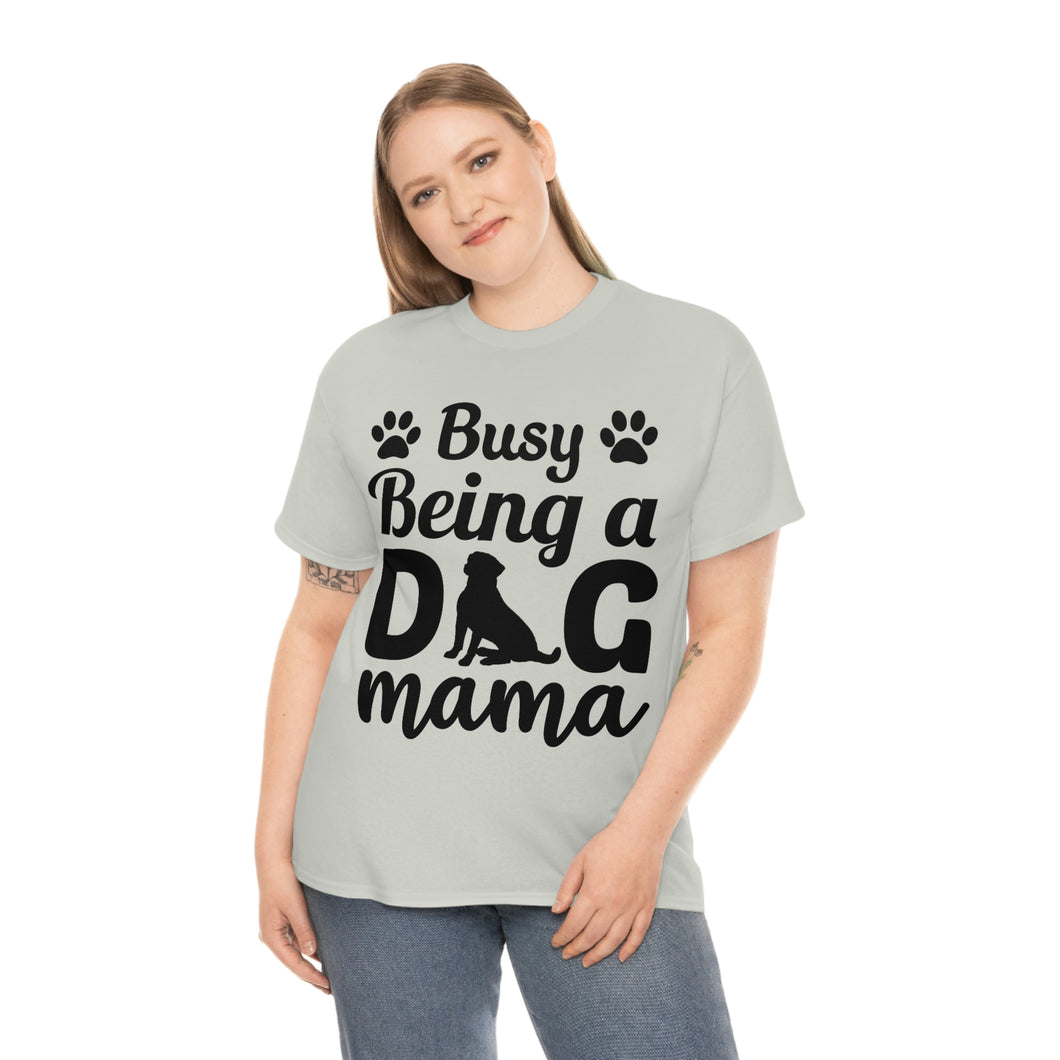 Busy Being A Dog Mama Tee