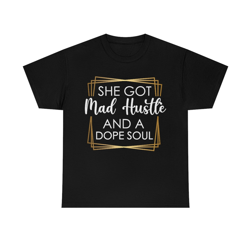 She Got Mad Hustle And A Dope Soul Motivational Tee