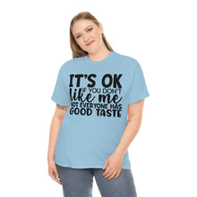 Load image into Gallery viewer, It&#39;s Ok If You Don&#39;t Like Me Sassy Tee
