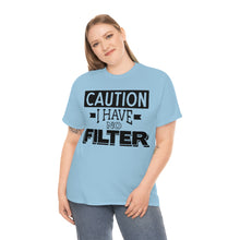 Load image into Gallery viewer, Caution I Have No Filter Sassy Tee
