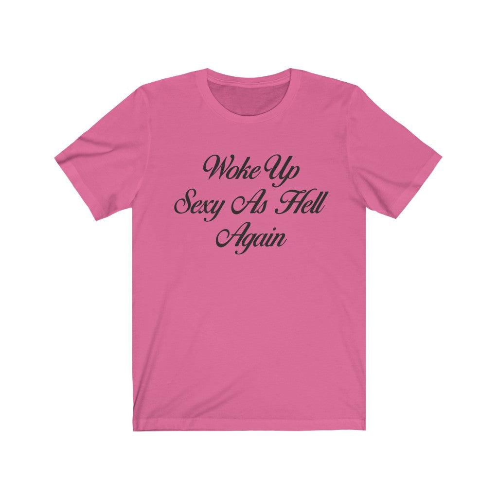 Woke Up Sexy Women's Tee