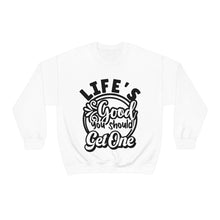 Load image into Gallery viewer, Life&#39;s Good You Should Get One Sassy Crewneck Sweatshirt
