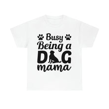 Load image into Gallery viewer, Busy Being A Dog Mama Tee
