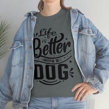 Load image into Gallery viewer, Life Is Better With A Dog Tee
