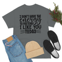 Load image into Gallery viewer, I Don&#39;t Have The Energy Sassy Cotton Tee
