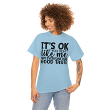 Load image into Gallery viewer, It&#39;s Ok If You Don&#39;t Like Me Sassy Tee
