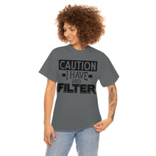 Load image into Gallery viewer, Caution I Have No Filter Sassy Tee
