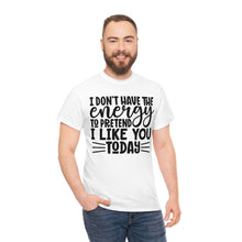 Load image into Gallery viewer, I Don&#39;t Have The Energy Sassy Cotton Tee
