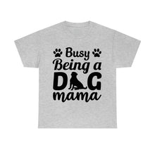 Load image into Gallery viewer, Busy Being A Dog Mama Tee
