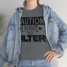 Load image into Gallery viewer, Caution I Have No Filter Sassy Tee
