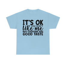 Load image into Gallery viewer, It&#39;s Ok If You Don&#39;t Like Me Sassy Tee
