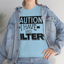 Load image into Gallery viewer, Caution I Have No Filter Sassy Tee
