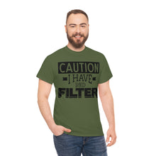 Load image into Gallery viewer, Caution I Have No Filter Sassy Tee
