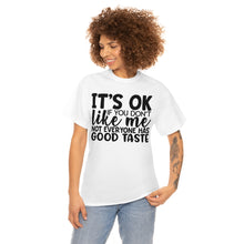 Load image into Gallery viewer, It&#39;s Ok If You Don&#39;t Like Me Sassy Tee
