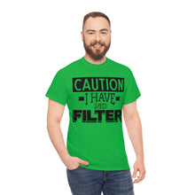 Load image into Gallery viewer, Caution I Have No Filter Sassy Tee
