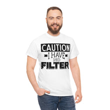 Load image into Gallery viewer, Caution I Have No Filter Sassy Tee
