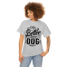 Load image into Gallery viewer, Life Is Better With A Dog Tee
