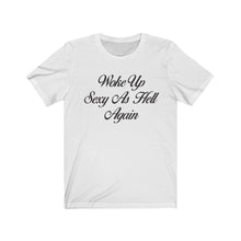 Load image into Gallery viewer, Woke Up Sexy Women&#39;s Tee
