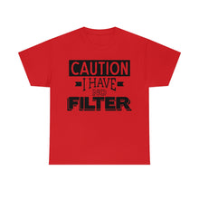 Load image into Gallery viewer, Caution I Have No Filter Sassy Tee
