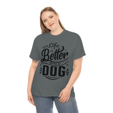 Load image into Gallery viewer, Life Is Better With A Dog Tee
