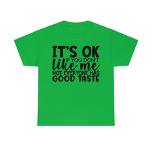 Load image into Gallery viewer, It&#39;s Ok If You Don&#39;t Like Me Sassy Tee
