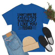 Load image into Gallery viewer, I Don&#39;t Have The Energy Sassy Cotton Tee
