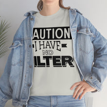 Load image into Gallery viewer, Caution I Have No Filter Sassy Tee
