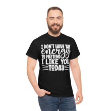 Load image into Gallery viewer, I Don&#39;t Have The Energy Sassy Cotton Tee
