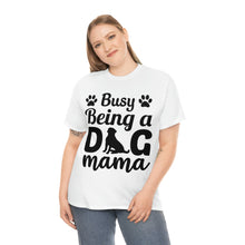 Load image into Gallery viewer, Busy Being A Dog Mama Tee
